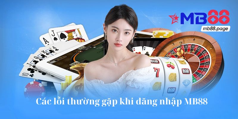Các lỗi đăng nhập MB88 người chơi thường gặp