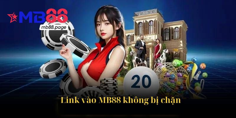 Cách truy cập MB88 khi bị chặn an toàn và nhanh chóng