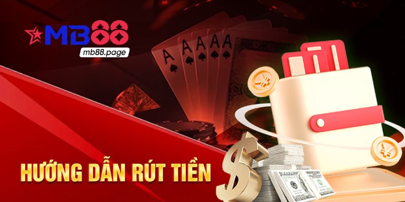 Hướng dẫn rút tiền tại nhà cái MB88